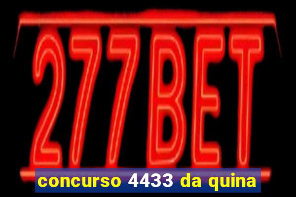 concurso 4433 da quina